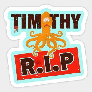 sad for timothy deep eat her Sticker